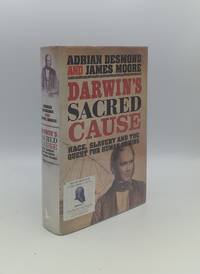 DARWIN&#039;S SACRED CAUSE Race Slavery and the Quest for Human Origins by DESMOND Adrian, MOORE James