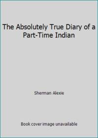 The Absolutely True Diary of a Part-Time Indian