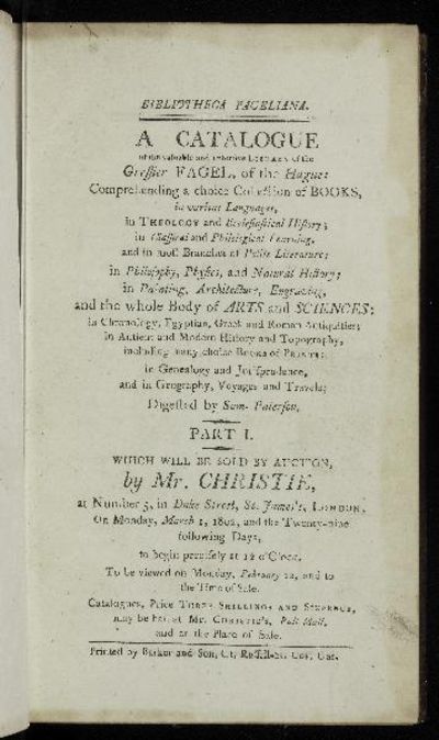 Bibliotheca Fageliana. A Catalogue of the valuable and extensive Library of the Greffier Fagel, of the Hague...which will be sold by Auction, by Mr. Christie…on Monday, March 1, 1802, and the Twenty-nine following Days