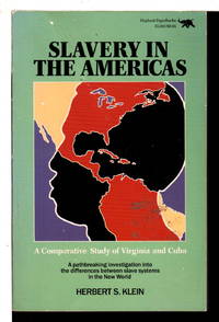 SLAVERY IN THE AMERICAS: A Comparative Study of Virginia and Cuba. de Klein, Herbert S - (1989.)