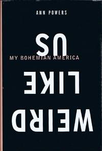 Weird Like Us: My Bohemian America