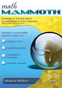 Math Mammoth Grade 6 Tests and Cumulative Revisions, International Version