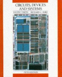 Circuits, Devices and Systems: A First Course in Electrical Engineering, 5th Edition by Ralph J. Smith - Paperback - 1991-08-06 - from Books Express (SKU: 0471839442q)