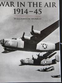 History of Warfare: War In The Air 1914-45 (Cassell History of Warfare)