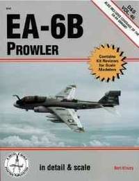 EA-6B PROWLER IN DETAIL &amp; SCALE: INCLUDES COVERAGE OF THE EA-6A VARIANT by Bert Kinzey - 1995