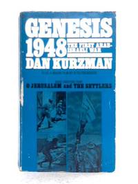 Genesis 1948: The First Arab-Israeli War by Dan Kurzman - 1972