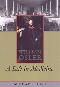 William Osler : A Life in Medicine