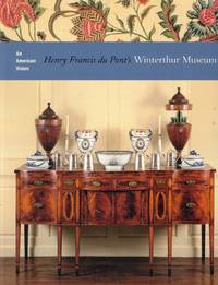 An American Vision: Henry Francis Du Pont's Winterthur Museum