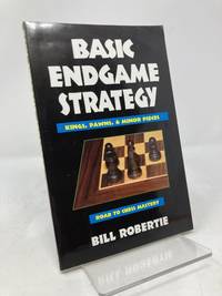 Basic Endgame Strategy: Kings, Pawns, Minor Pieces (Road to Chess Mastery)