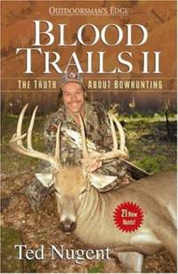Blood Trails II : The Truth about Bowhunting