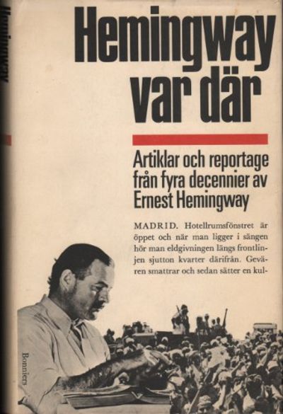 HEMINGWAY VAR DÄR. Artiklar och reportage från…
