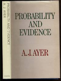 PROBABILITY AND EVIDENCE by Ayer, A. J - 1972