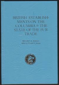 BRITISH ESTABLISHMENTS ON THE COLUMBIA AND THE STATE OF THE FUR TRADE