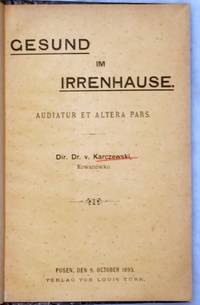 Gesund Im Irrenhause.  Audiatur et Altera Pars by Karczewski, V. [Victor de] - 1895