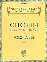 Chopin Complete Works for the Piano: Book 3 Polonaises