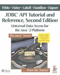 JDBC API Tutorial and Reference : Universal Data Access for the Java 2 Platform