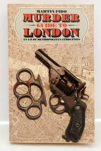 image of Murder Guide to London (An A-Z of Metropolitan Atrocities)