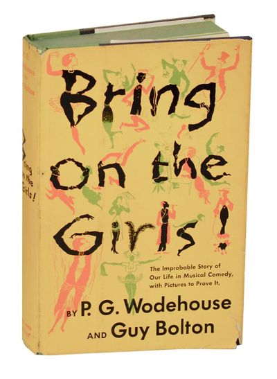 Bring on the Girls! The Improbable Story of Our Life in Musical Comedy with Pictures to Prove It