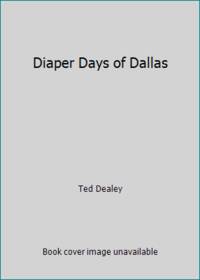 Diaper Days of Dallas by Ted Dealey - 1975