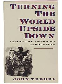 Turning the World Upside Down: Inside the American Revolution