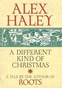 A Different Kind of Christmas by Alex Haley - 2000