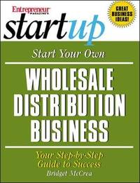 Start Your Own Wholesale Distribution Business (Entrepreneur Magazine's Start Up)