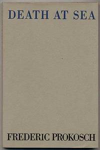 Death at Sea by Frederic PROKOSCH - First Edition - 1940 - from Between the Covers- Rare Books, Inc. ABAA (SKU: 763)