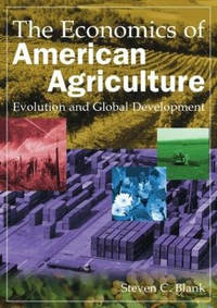 The Economics of American Agriculture: Evolution and Global Development: Evolution and Global...