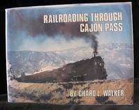 Railroading through Cajon Pass by Walker  Chard L - 1978