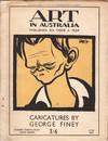 Art in Australia. Third Series. Number Thirty-Eight. Caricatures by George Finey
