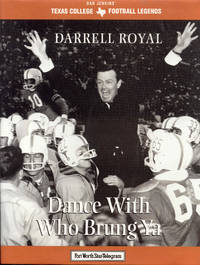 Darrell Royal: Dance With Who Brung Ya by Mike Jones - Hardcover - Signed - 1997 - from Bookmarc's (SKU: ec51267)