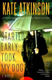 Started Early, Took My Dog : A Novel