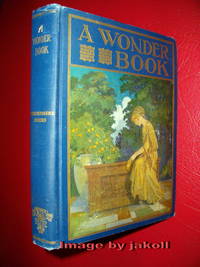 A WONDER BOOK (For Girls and Boys) Windermere Series by Nathaniel Hawthorne - 1928