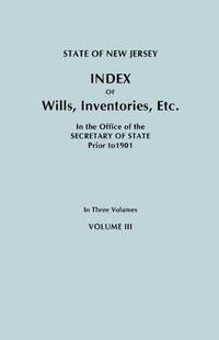 State of New Jersey: Index of Wills, Inventories, Etc., in the Office of the Secretary of State...