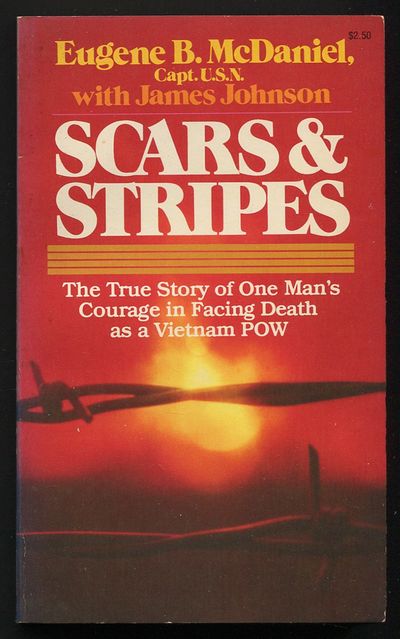Scars & Stripes: The True Story of One Man's Courage in Facing Death as a Vietnam POW