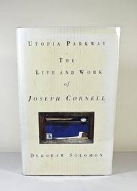 Utopia Parkway; the life and work of Joseph Cornell