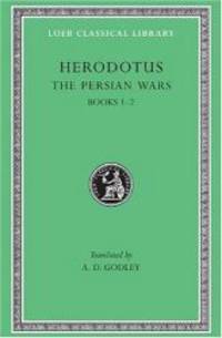 The Persian Wars, Volume I: Books 1-2 (Loeb Classical Library)
