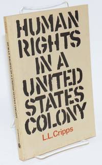 Human Rights in a United States Colony by Louise L Cripps - Paperback - First Edition - 1982 - from Bolerium Books Inc., ABAA/ILAB (SKU: 94579)