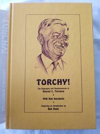 Torchy! The Biography and Reminiscences of Roscoe C. Torrance by Torrance, Roscoe C., with Bob Karolevitz - 1988