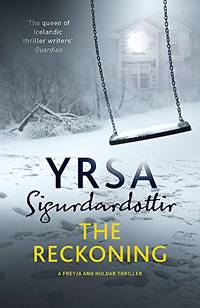 The Reckoning: A Completely Chilling Thriller, from the Queen of Icelandic Noir (Freyja and Huldar)