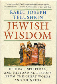 Jewish Wisdom: Ethical, Spiritual, and Historical Lessons from the Great Works and Thinkers