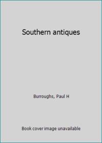 Southern antiques by Burroughs, Paul H - 1967