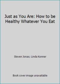 Just as You Are: How to be Healthy Whatever You Eat