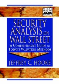 Security Analysis on Wall Street : A Comprehensive Guide to Today's Valuation Methods
