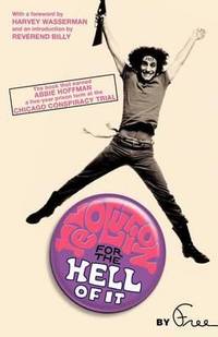 Revolution for the Hell of It: The Book That Earned Abbie Hoffman a Five-Year Prison Term at the...