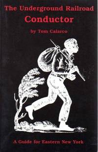 The Underground Railroad Conductor: A Guide to Underground Railroad Site in East