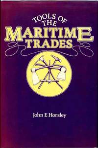 Tools of the Maritime Trades by Horsley, John E - 1978