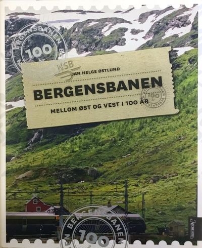 Bergensbanen. Mellom øst og vest i 100 år.…