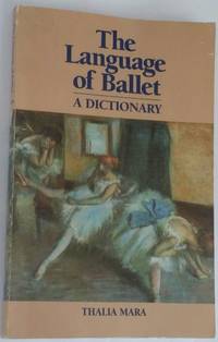 Language of Ballet A Dictionary (Dance Horizons Book)
