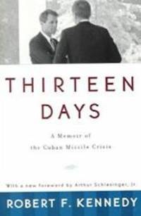 Thirteen Days: A Memoir of the Cuban Missile Crisis by Robert F. Kennedy - 1999-07-03